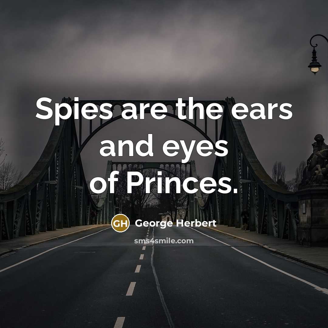 “Spies are the ears and eyes of Princes.…” quote by George Herbert