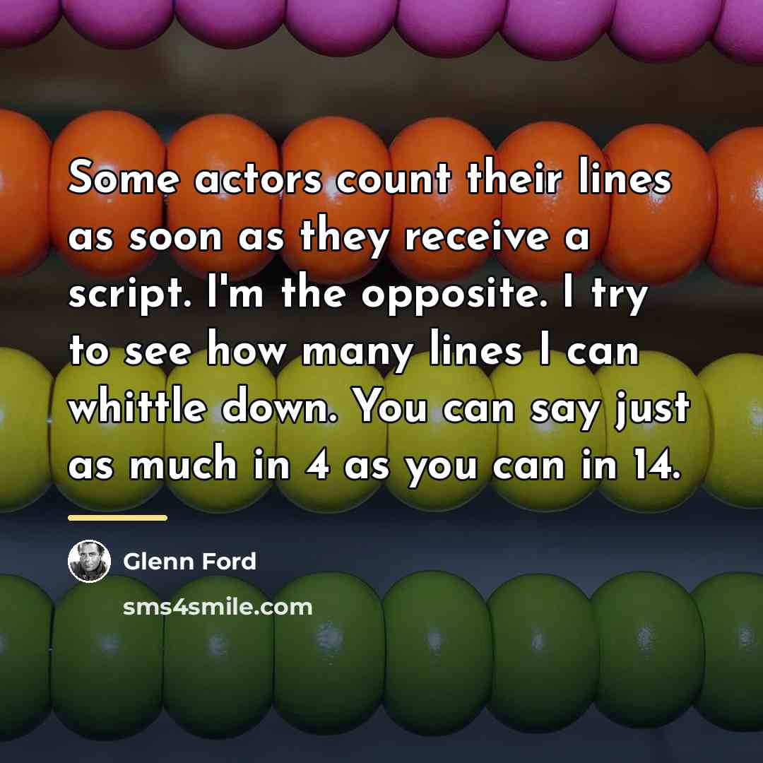 “Some actors count their lines as soon as they receive…” quote by Glenn Ford