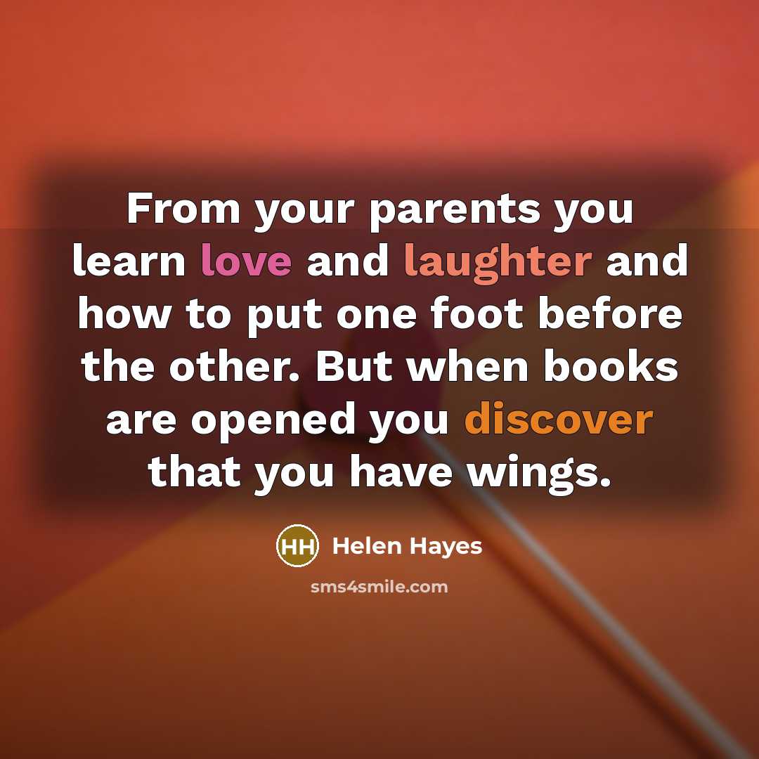 “From your parents you learn love and laughter and how…” quote by Helen Hayes