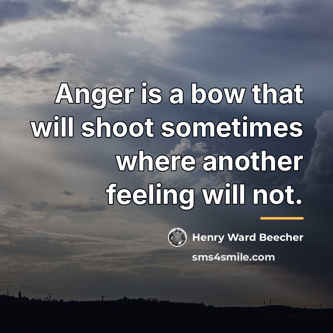 “Anger is a bow that will shoot sometimes where another…” quote by Henry Ward Beecher