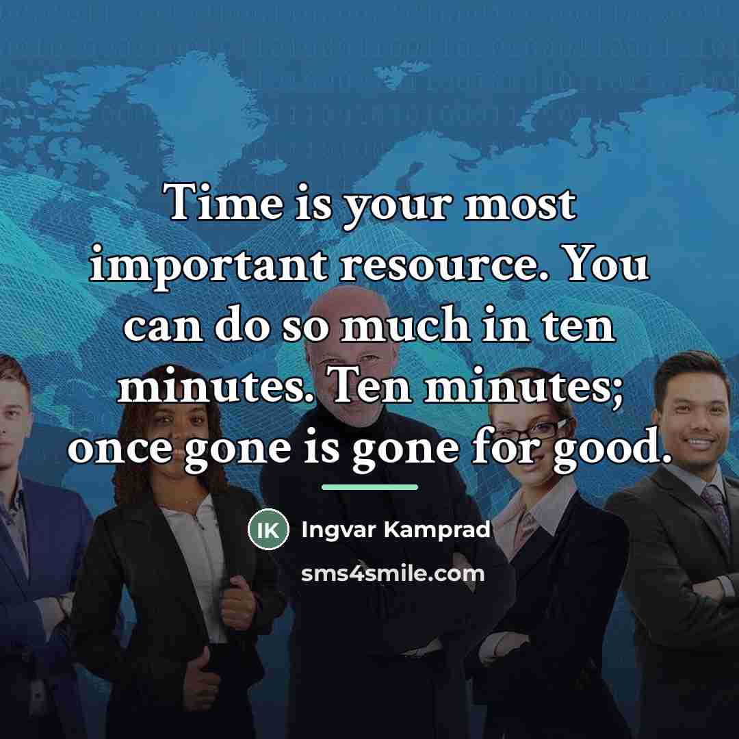 “Time is your most important resource. You can do so…” quote by Ingvar Kamprad