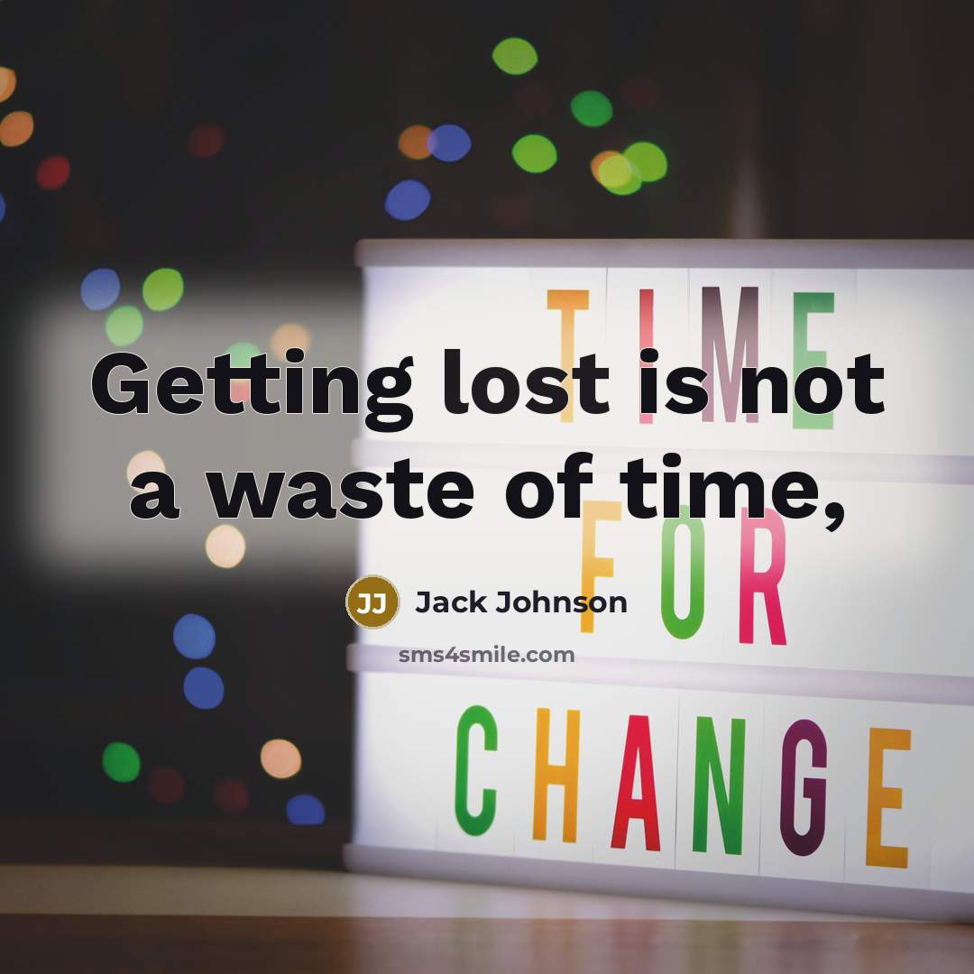 “Getting lost is not a waste of time,…” quote by Jack Johnson