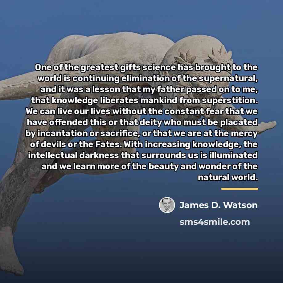 “One of the greatest gifts science has brought to the…” quote by James D. Watson