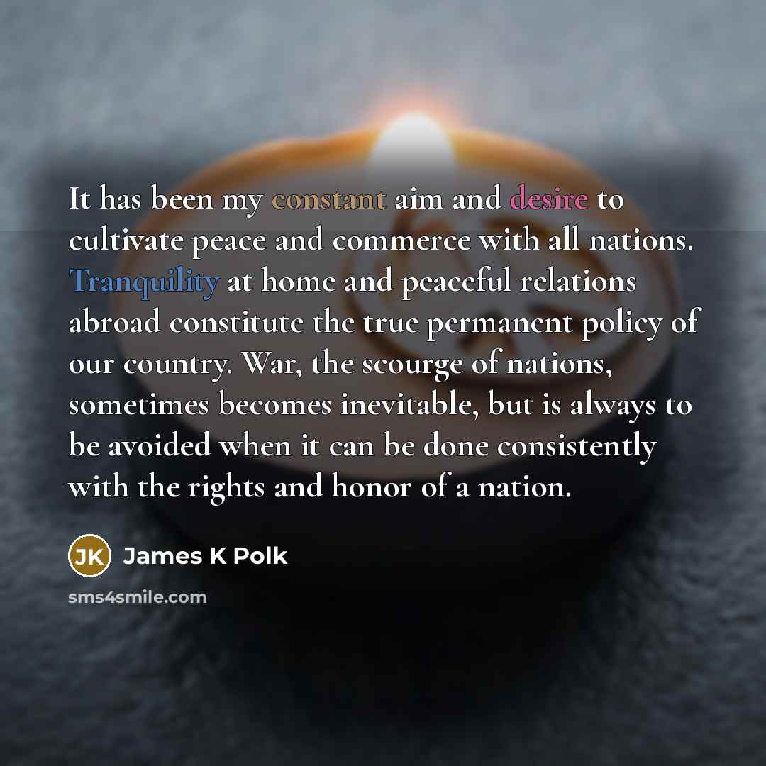 “It has been my constant aim and desire to cultivate…” quote by James K Polk
