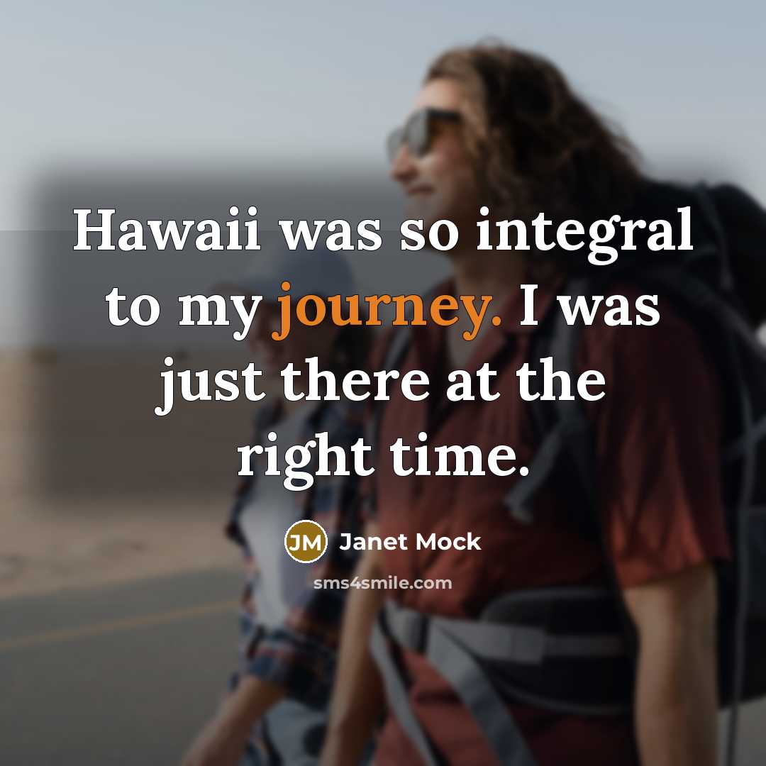 “Hawaii was so integral to my journey. I was just…” quote by Janet Mock