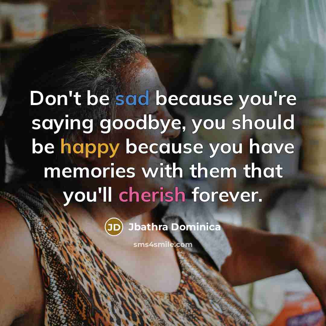 “Don't be sad because you're saying goodbye, you should be…” quote by Jbathra Dominica
