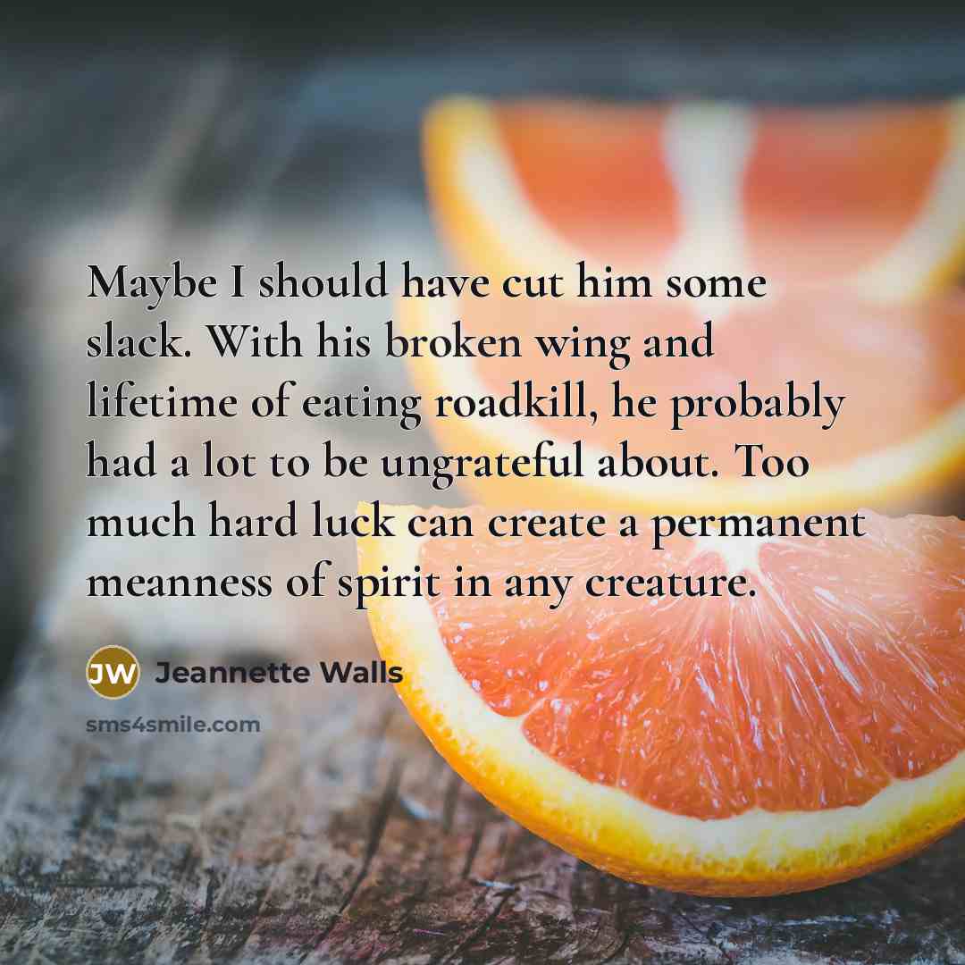 “Maybe I should have cut him some slack. With his…” quote by Jeannette Walls