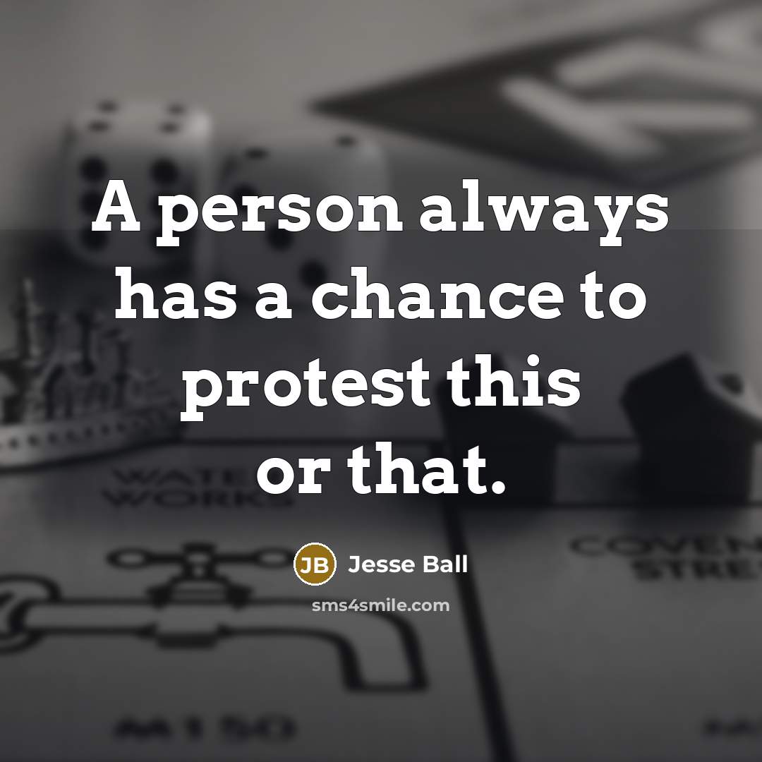 “A person always has a chance to protest this or…” quote by Jesse Ball