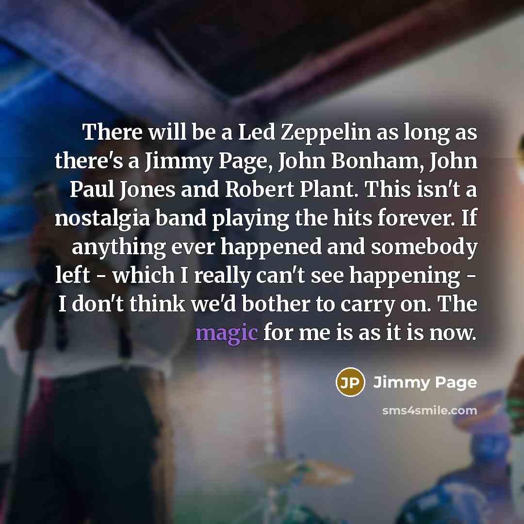 “There will be a Led Zeppelin as long as there's…” quote by Jimmy Page