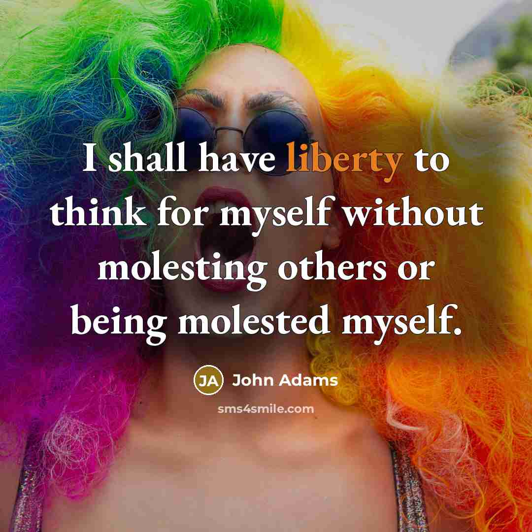“I shall have liberty to think for myself without molesting…” quote by John Adams