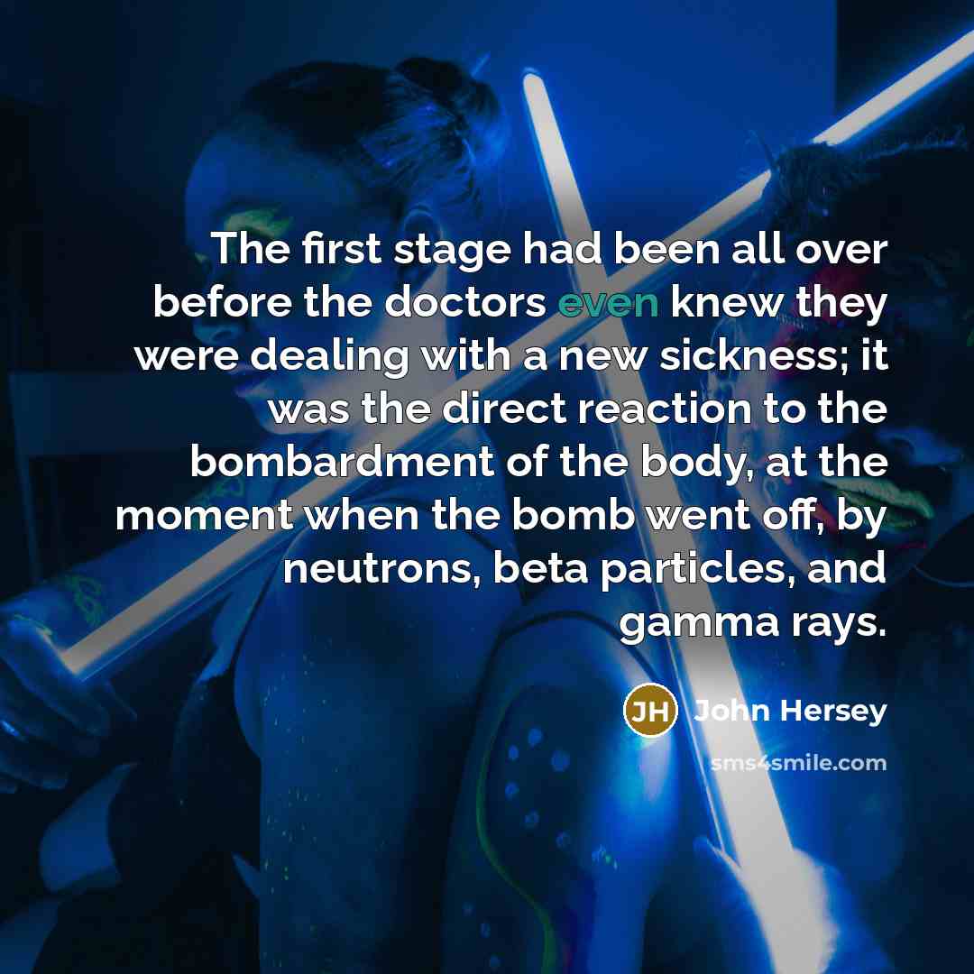 “The first stage had been all over before the doctors…” quote by John Hersey