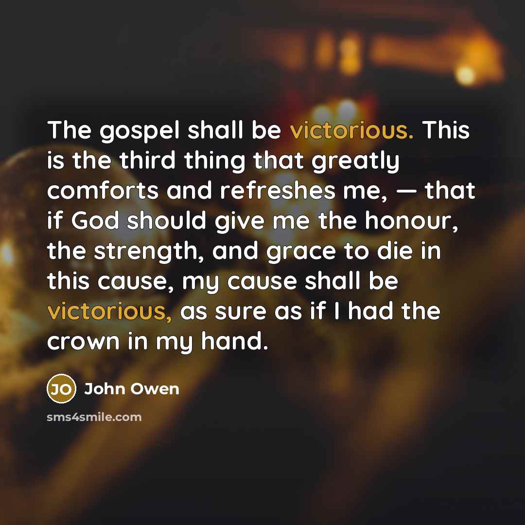 “The gospel shall be victorious. This is the third thing…” quote by John Owen