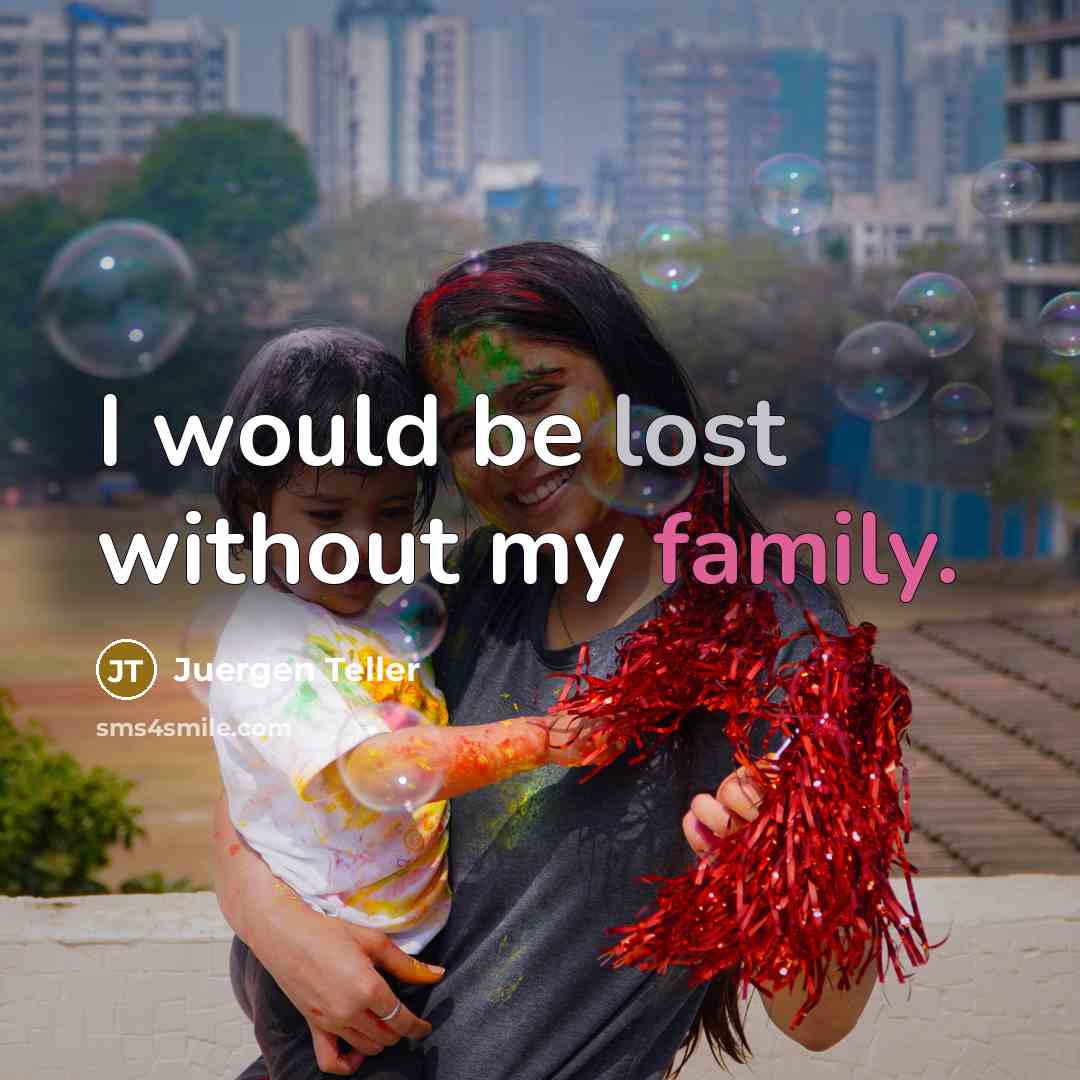 “I would be lost without my family.…” quote by Juergen Teller
