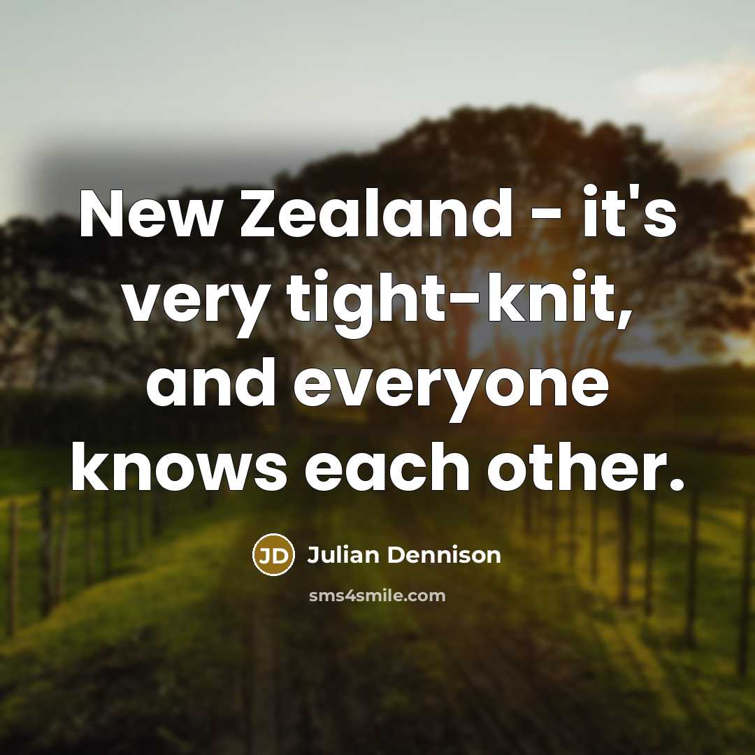“New Zealand - it's very tight-knit, and everyone knows each…” quote by Julian Dennison