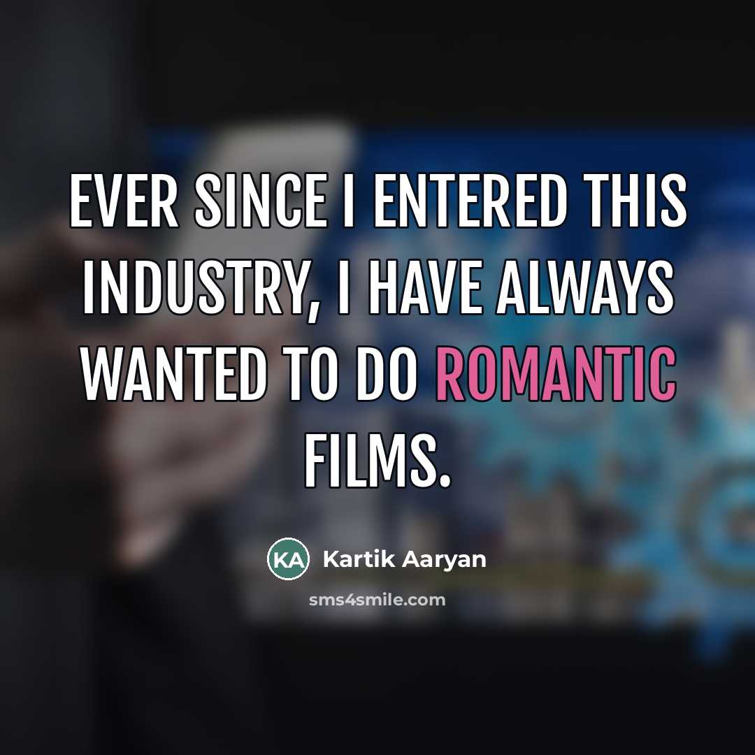 “Ever since I entered this industry, I have always wanted…” quote by Kartik Aaryan