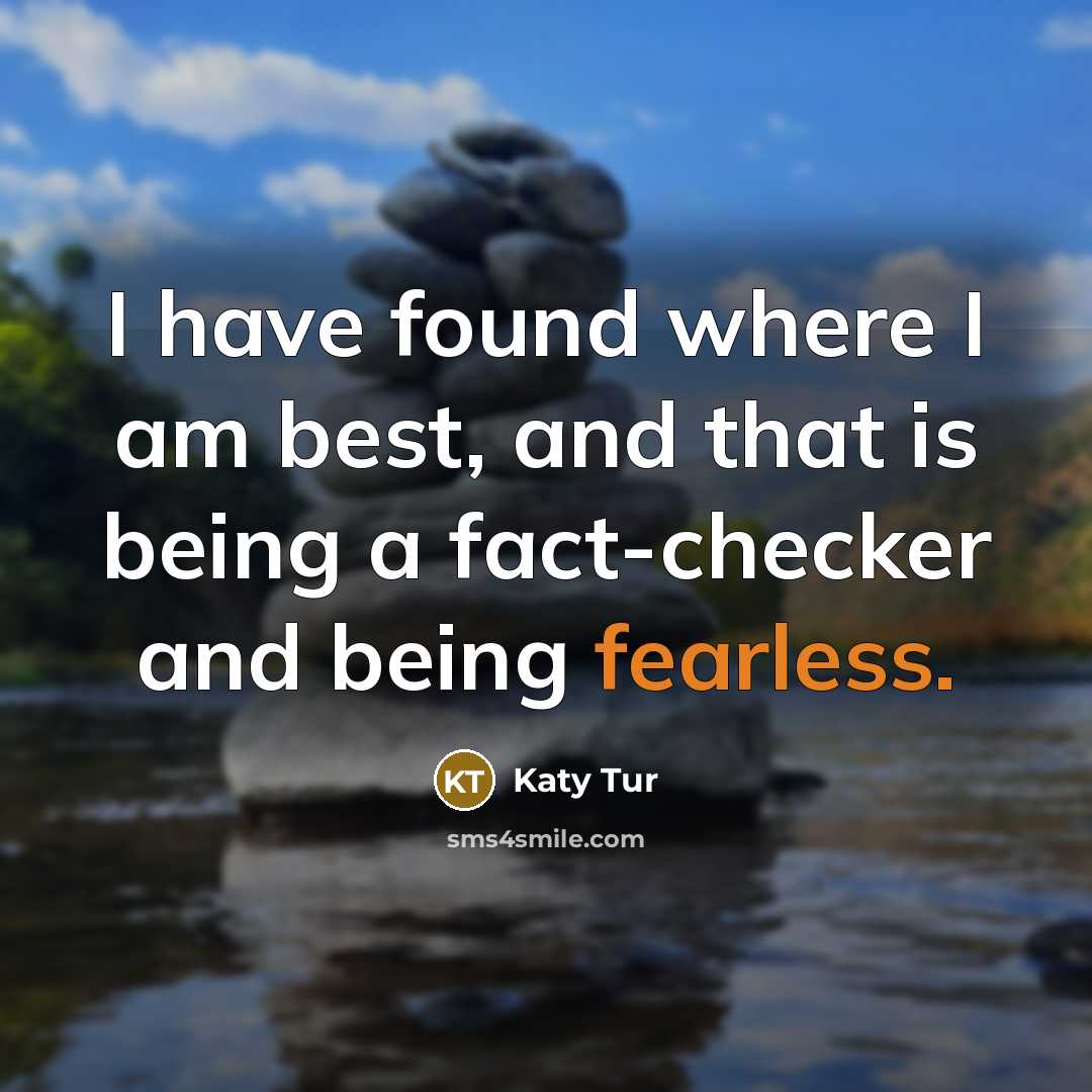 “I have found where I am best, and that is…” quote by Katy Tur