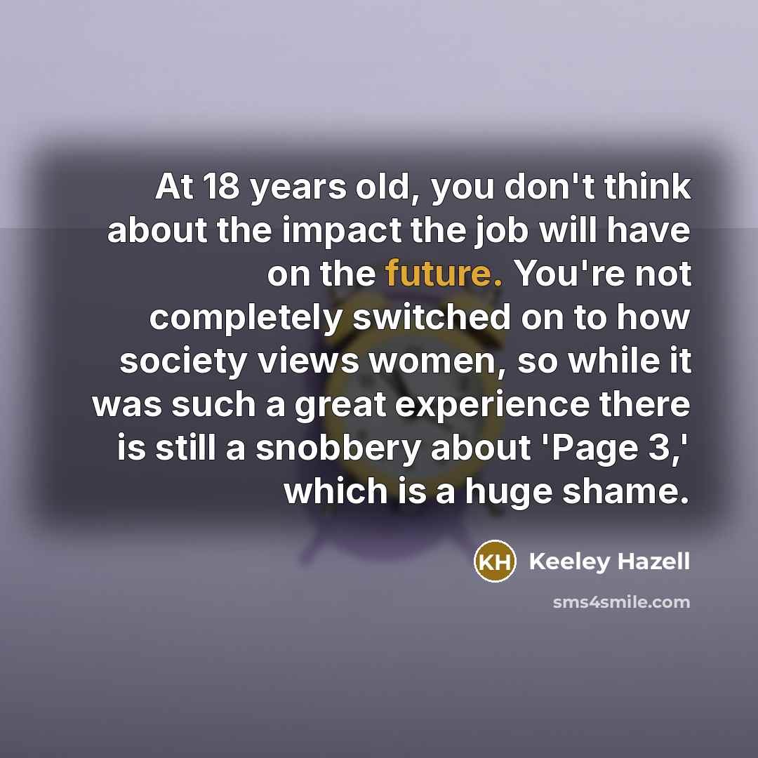 “At 18 years old, you don't think about the impact…” quote by Keeley Hazell