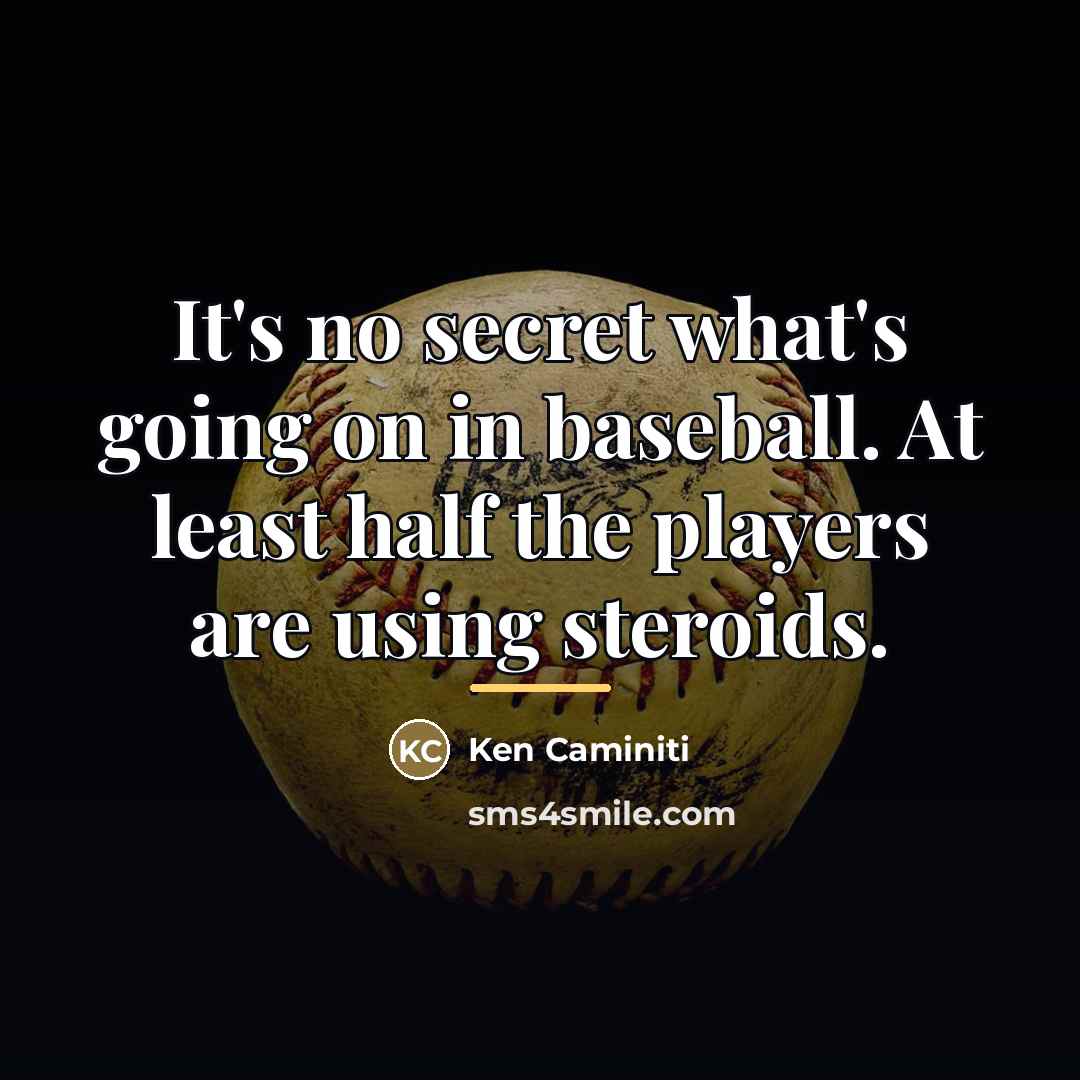 “It's no secret what's going on in baseball. At least…” quote by Ken Caminiti