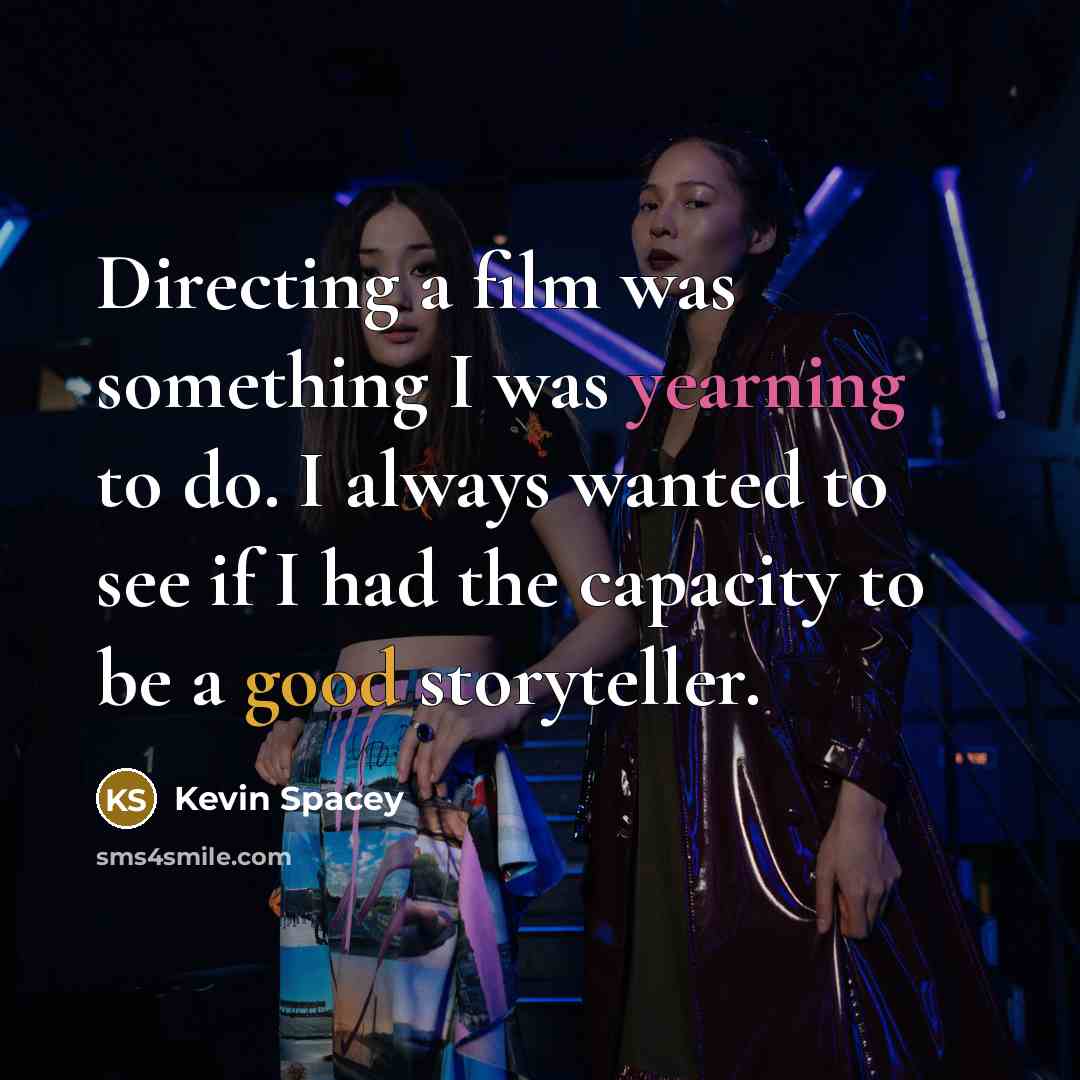 “Directing a film was something I was yearning to do.…” quote by Kevin Spacey