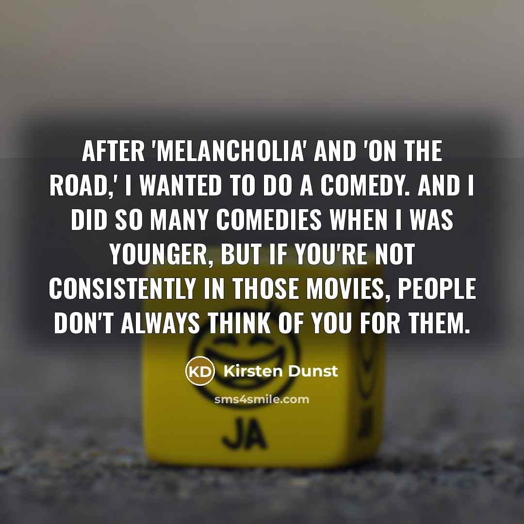 “After 'Melancholia' and 'On the Road,' I wanted to do…” quote by Kirsten Dunst