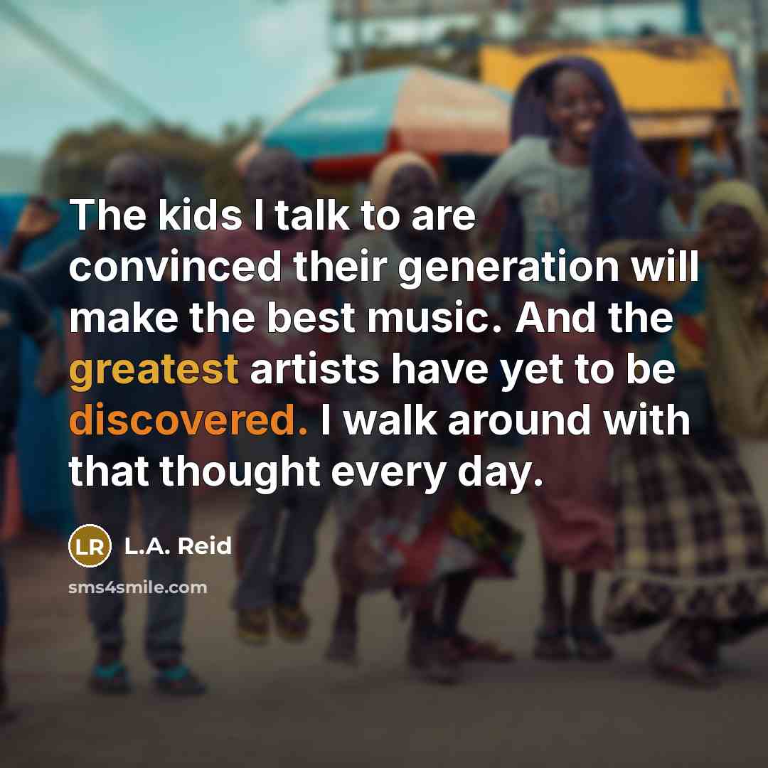 “The kids I talk to are convinced their generation will…” quote by L.A. Reid