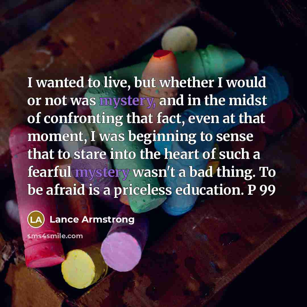 “I wanted to live, but whether I would or not…” quote by Lance Armstrong