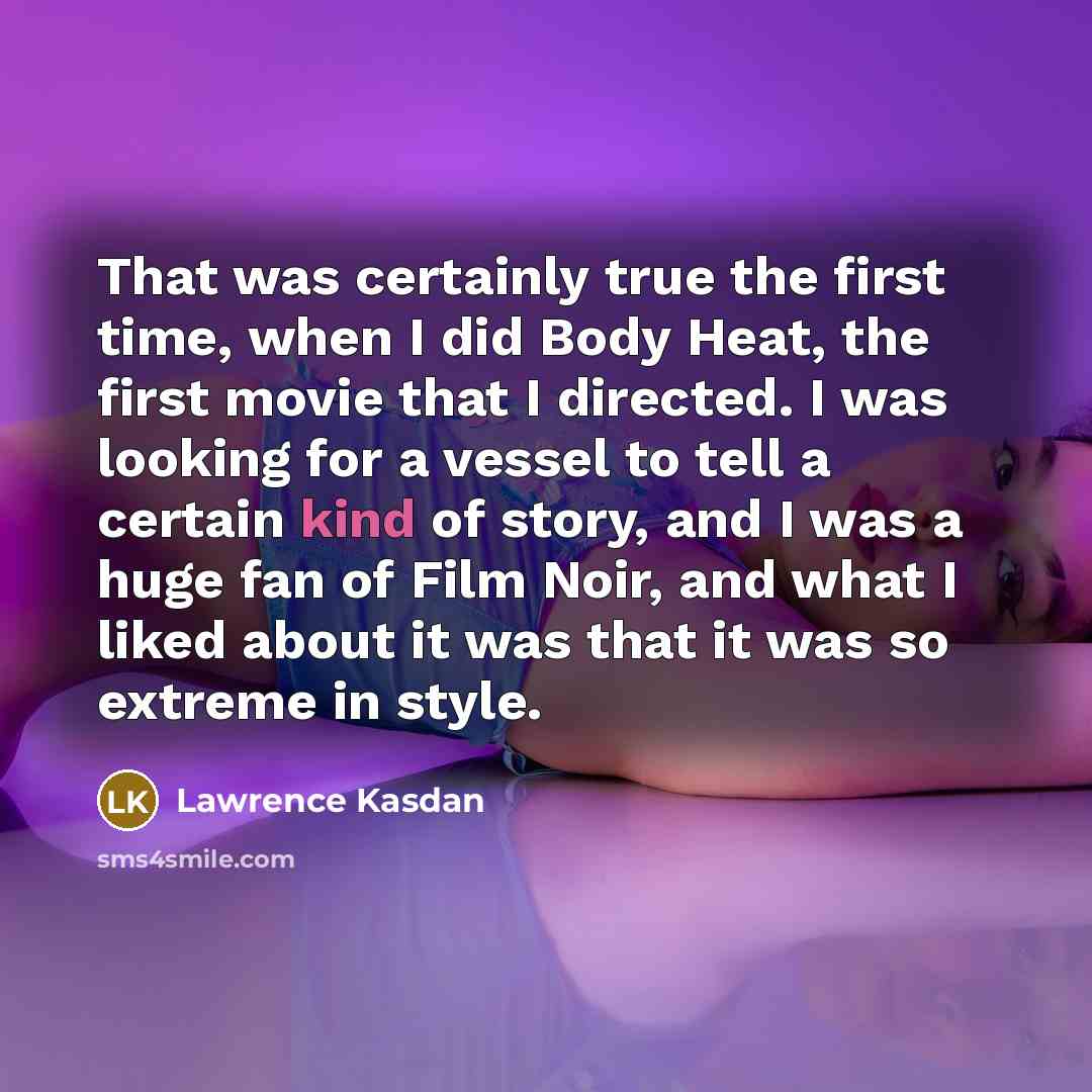 “That was certainly true the first time, when I did…” quote by Lawrence Kasdan