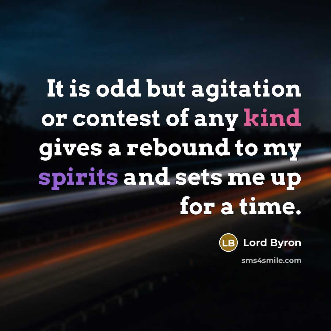 “It is odd but agitation or contest of any kind…” quote by Lord Byron