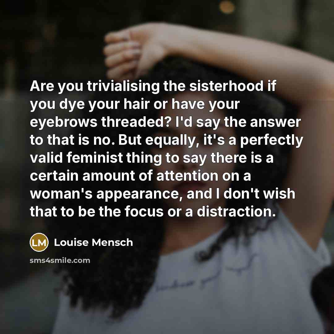 “Are you trivialising the sisterhood if you dye your hair…” quote by Louise Mensch