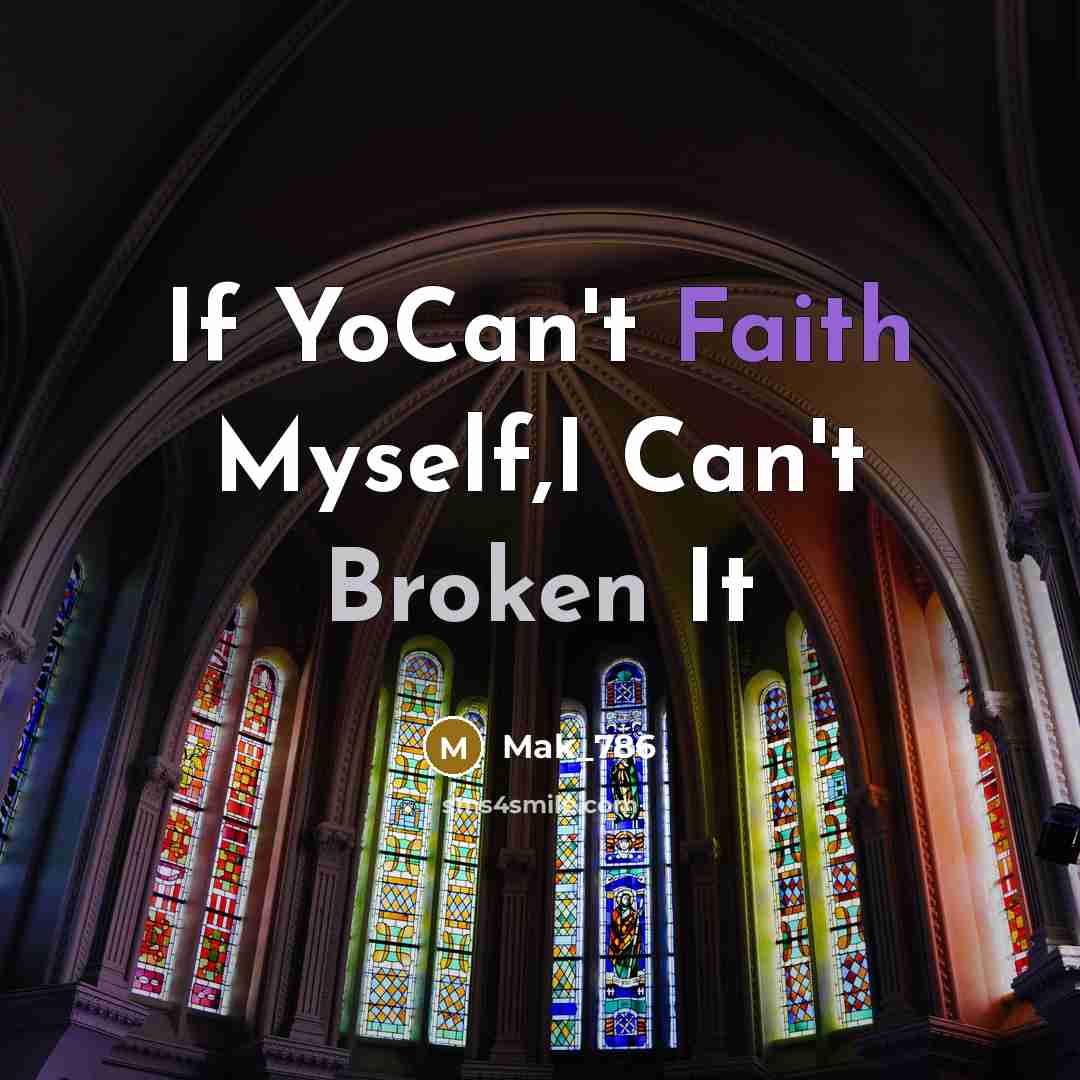 “If YoCan't Faith Myself,I Can't Broken It” quote by Mak_786