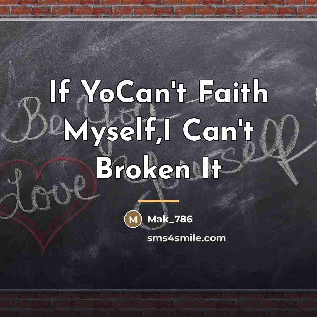 “If YoCan't Faith Myself,I Can't Broken It…” quote by Mak_786