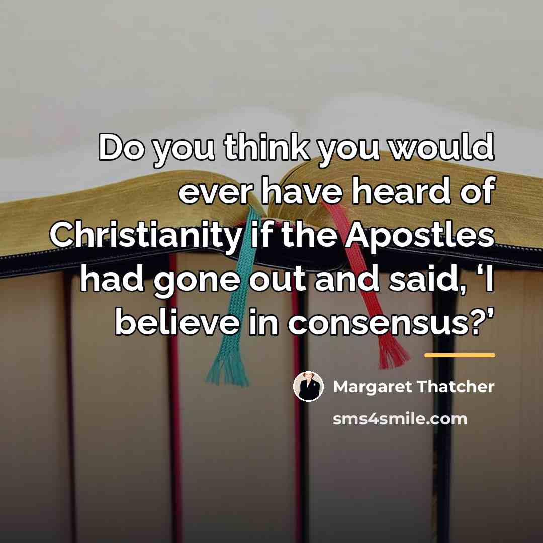 “Do you think you would ever have heard of Christianity…” quote by Margaret Thatcher