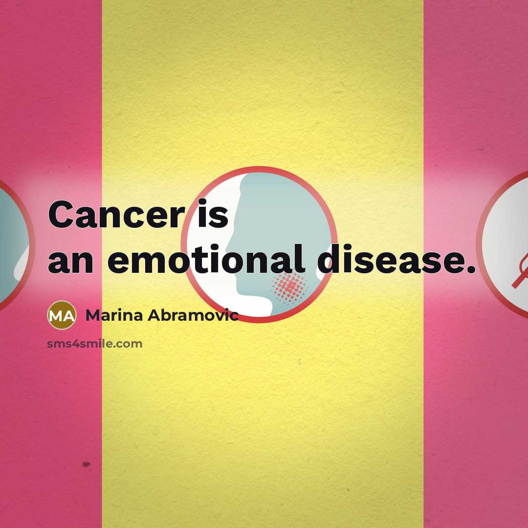 “Cancer is an emotional disease.…” quote by Marina Abramovic
