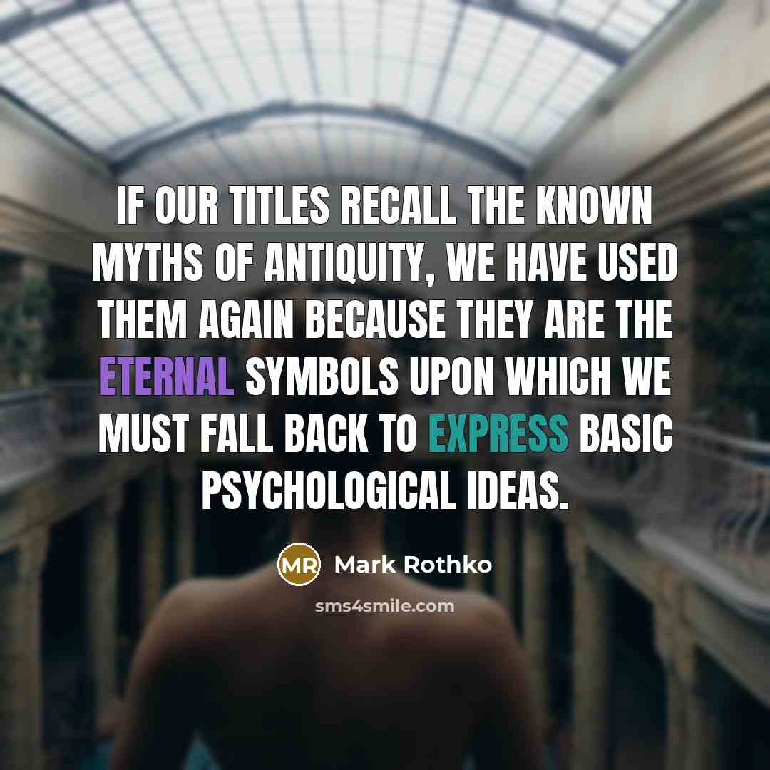 “If our titles recall the known myths of antiquity, we…” quote by Mark Rothko