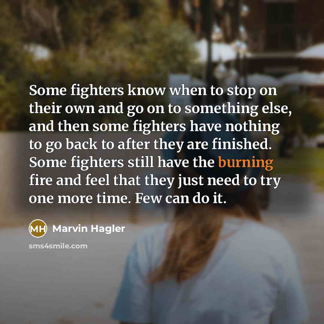 “Some fighters know when to stop on their own and…” quote by Marvin Hagler