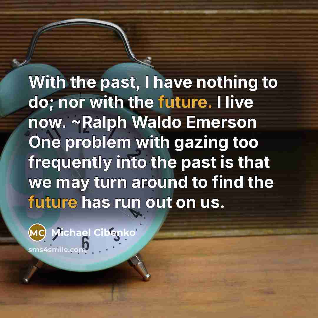 “With the past, I have nothing to do; nor with…” quote by Michael Cibenko