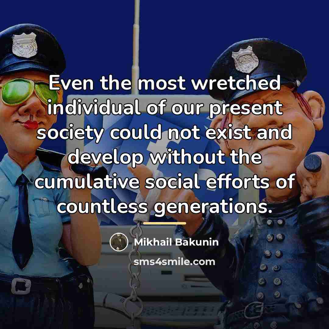 “Even the most wretched individual of our present society could…” quote by Mikhail Bakunin