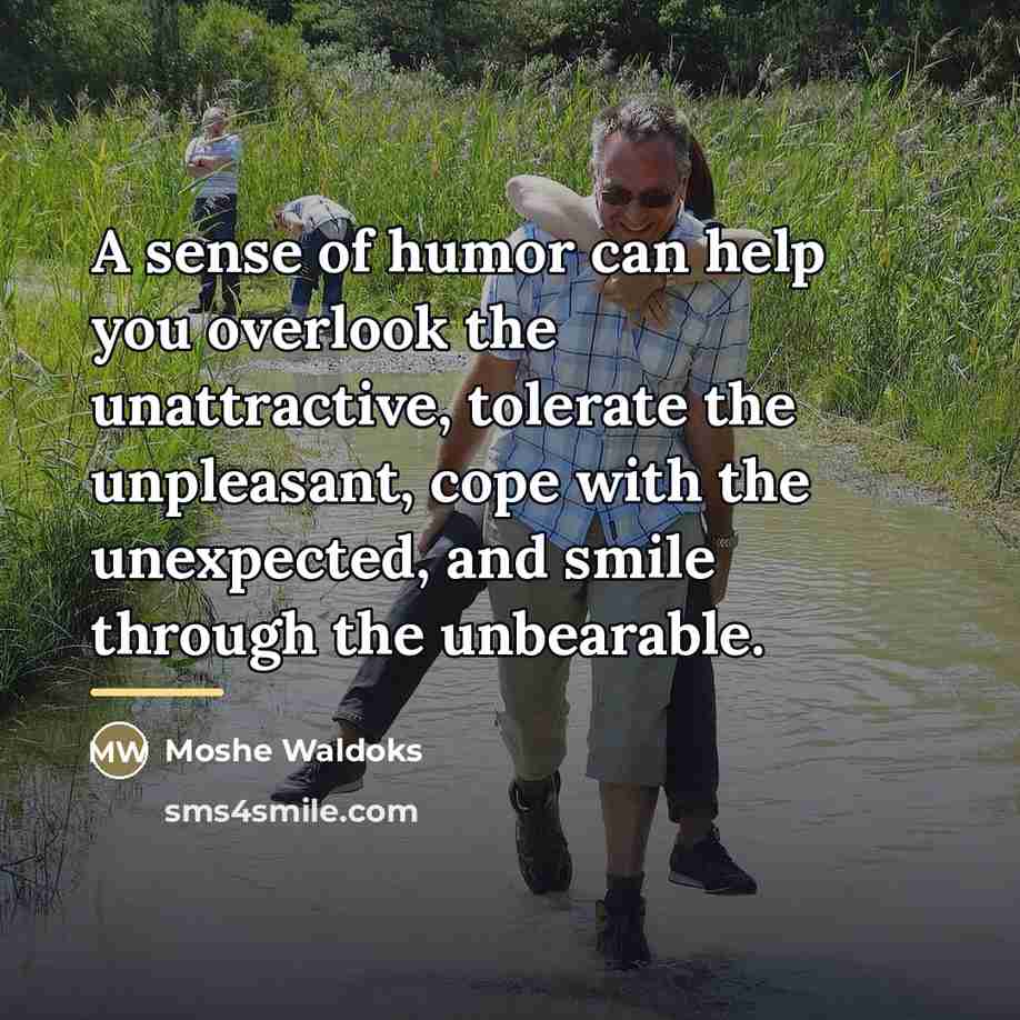 “A sense of humor can help you overlook the unattractive,…” quote by Moshe Waldoks