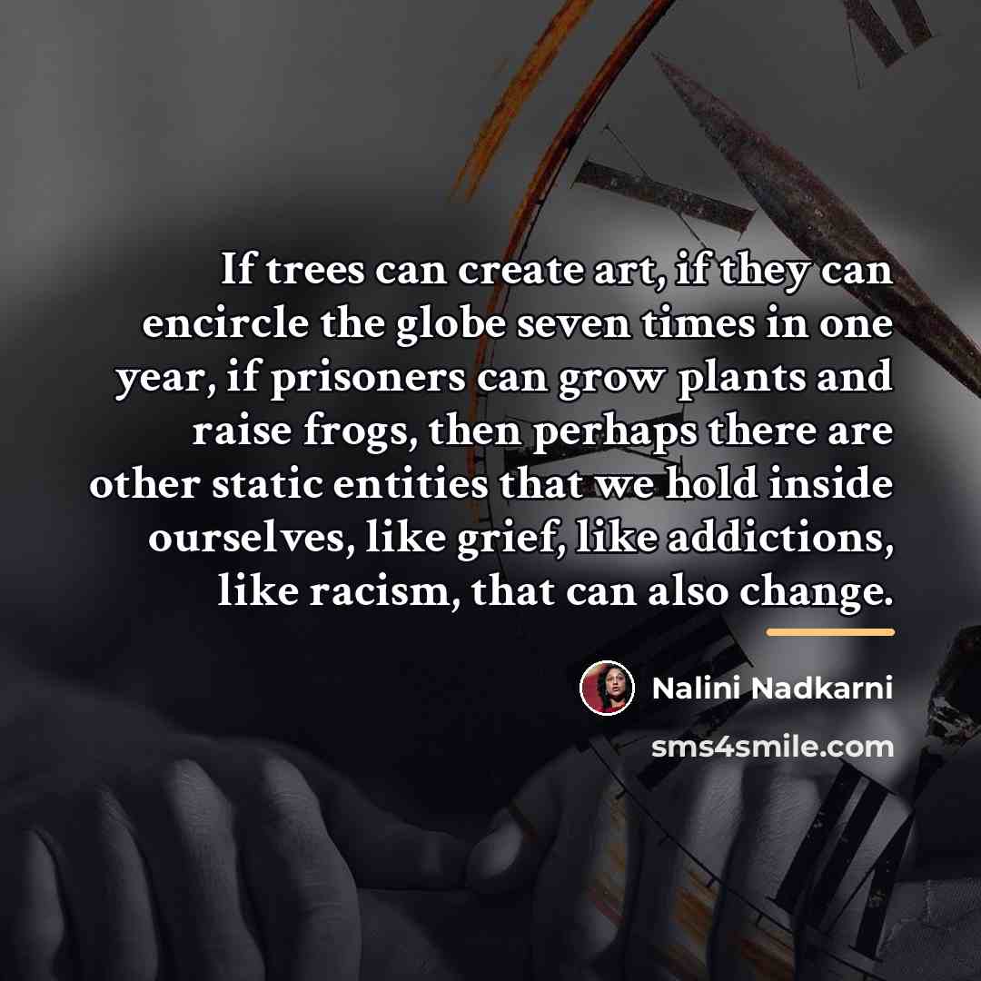 “If trees can create art, if they can encircle the…” quote by Nalini Nadkarni