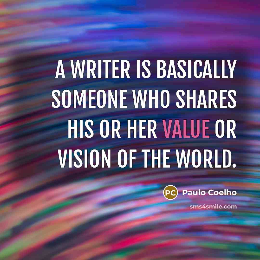 “A writer is basically someone who shares his or her…” quote by Paulo Coelho