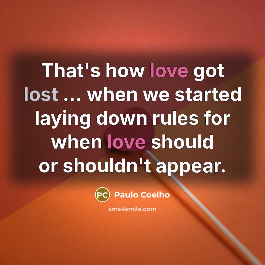 “That's how love got lost ... when we started laying…” quote by Paulo Coelho
