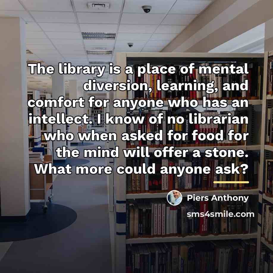 “The library is a place of mental diversion, learning, and…” quote by Piers Anthony