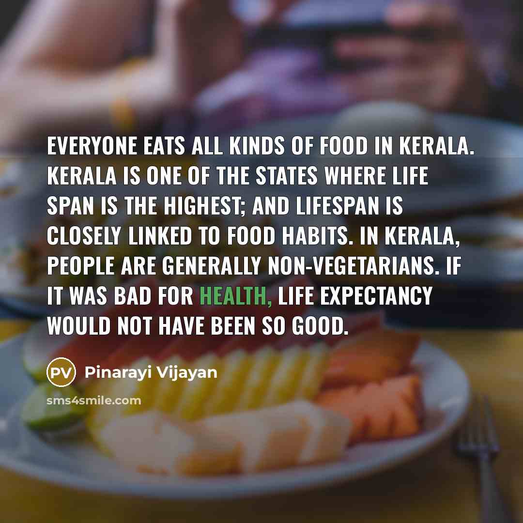 “Everyone eats all kinds of food in Kerala. Kerala is…” quote by Pinarayi Vijayan