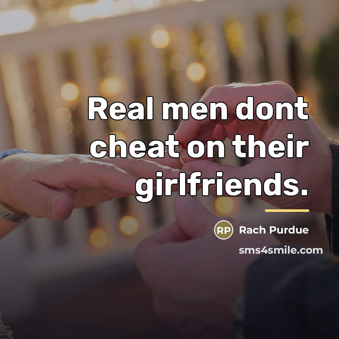 “Real men dont cheat on their girlfriends.…” quote by Rach Purdue