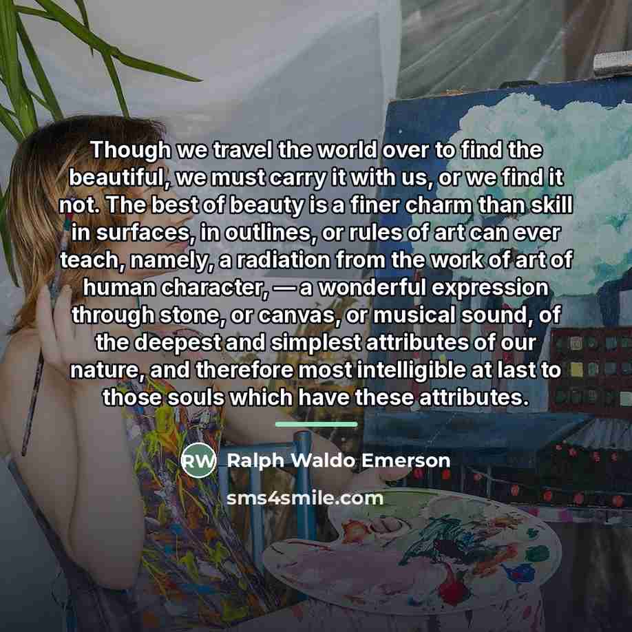 “Though we travel the world over to find the beautiful,…” quote by Ralph Waldo Emerson
