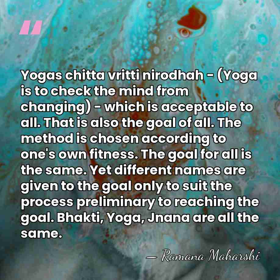 Yogas chitta vritti nirodhah - (Yoga is to check the mind from&hellip; - Ramana Maharshi