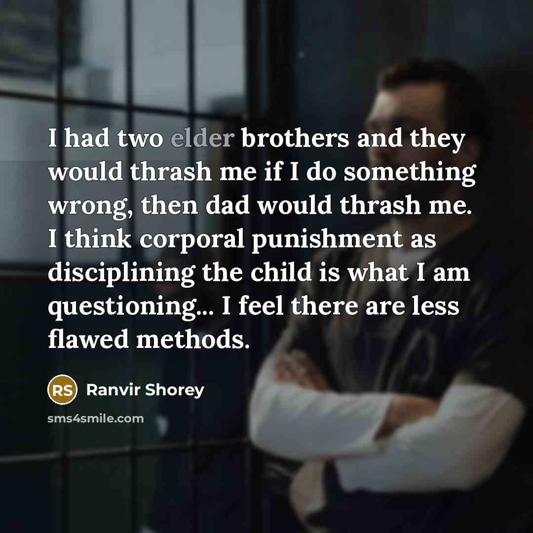 “I had two elder brothers and they would thrash me…” quote by Ranvir Shorey