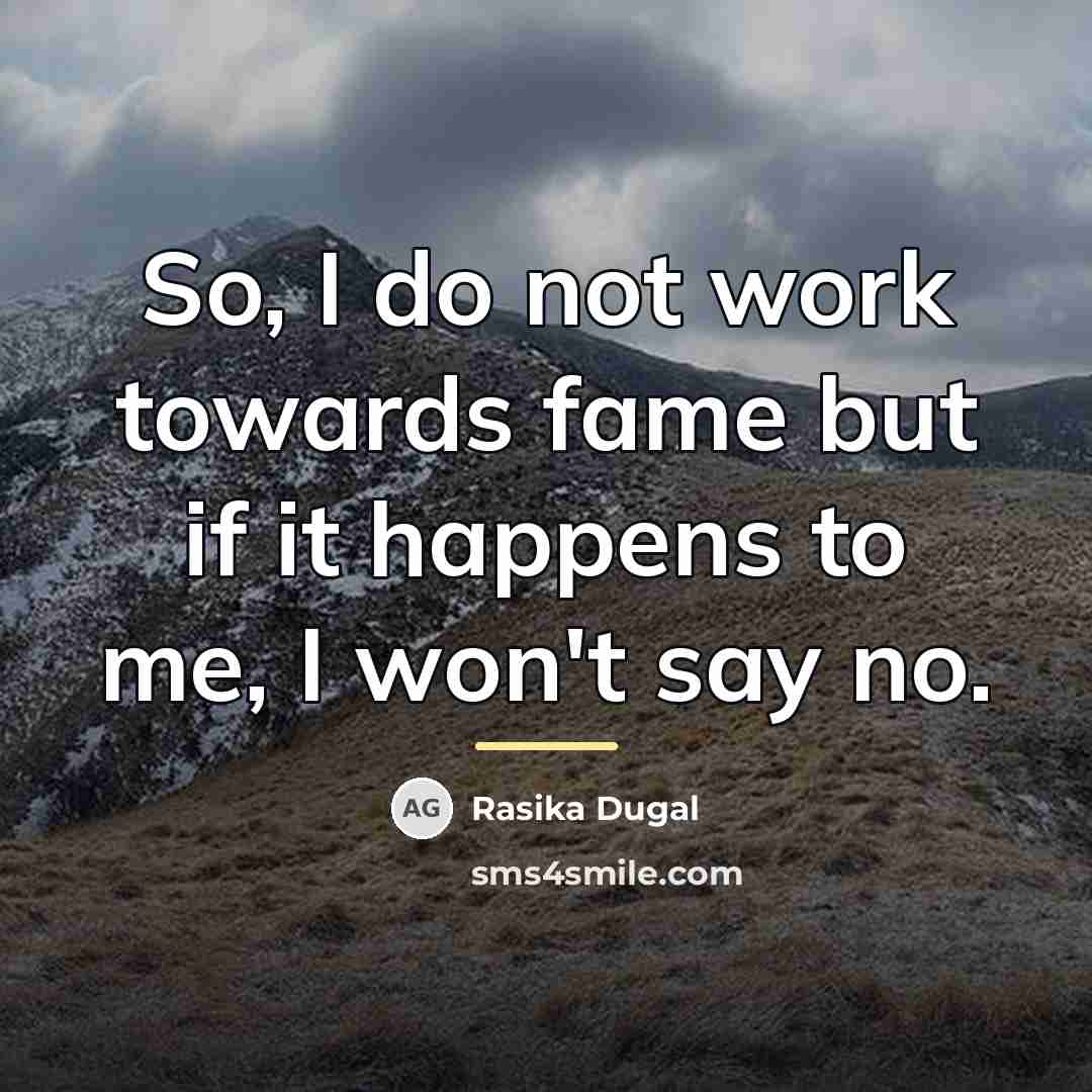 “So, I do not work towards fame but if it…” quote by Rasika Dugal