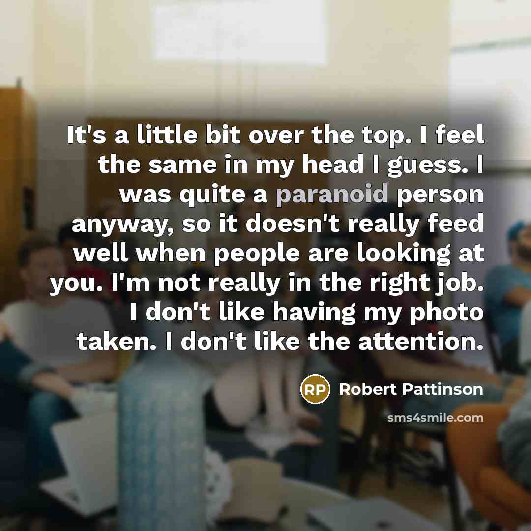 “It's a little bit over the top. I feel the…” quote by Robert Pattinson