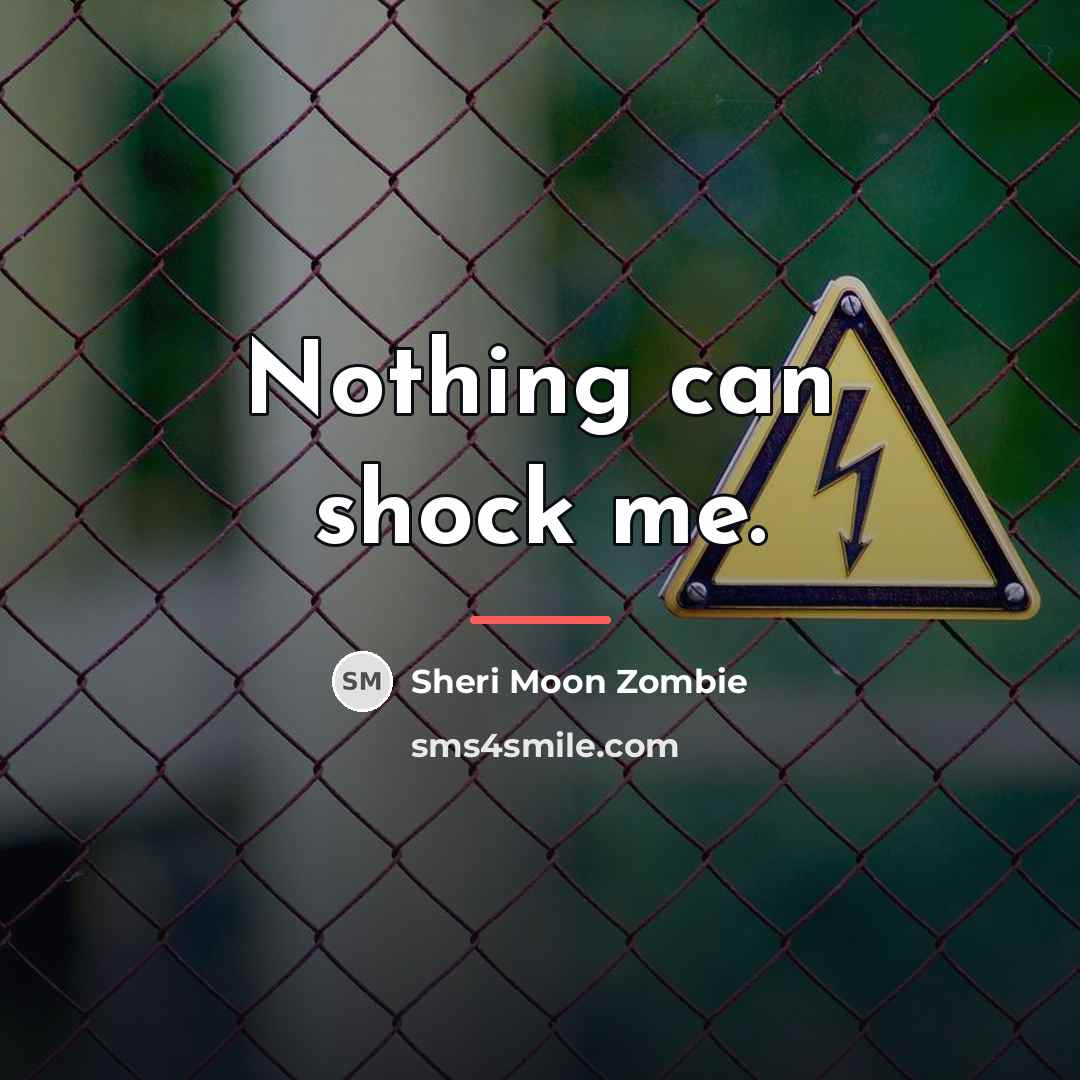“Nothing can shock me.…” quote by Sheri Moon Zombie